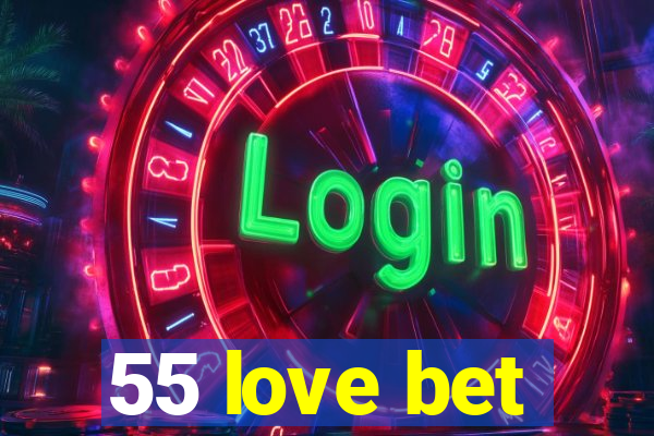 55 love bet